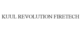 KUUL REVOLUTION FIRETECH trademark