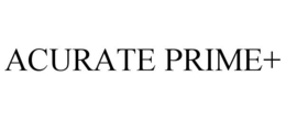 ACURATE PRIME+ trademark