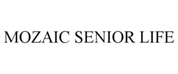 MOZAIC SENIOR LIFE trademark