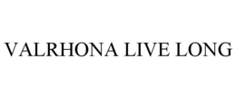 VALRHONA LIVE LONG trademark