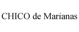 CHICO DE MARIANAS trademark