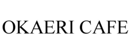 OKAERI CAFE trademark