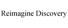 REIMAGINE DISCOVERY trademark
