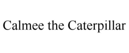 CALMEE THE CATERPILLAR trademark