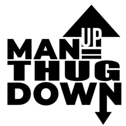 MAN UP THUG DOWN trademark