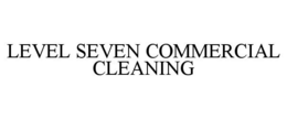 LEVEL SEVEN COMMERCIAL CLEANING trademark