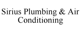 SIRIUS PLUMBING & AIR CONDITIONING trademark