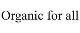 ORGANIC FOR ALL trademark