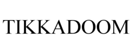 TIKKADOOM trademark