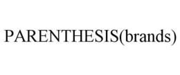 PARENTHESIS(BRANDS) trademark