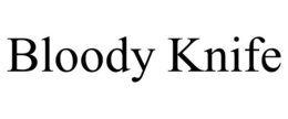 BLOODY KNIFE trademark