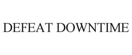 DEFEAT DOWNTIME trademark