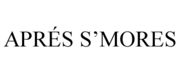 APRÉS S'MORES trademark
