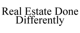 REAL ESTATE DONE DIFFERENTLY trademark
