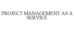 PROJECT MANAGEMENT AS A SERVICE trademark
