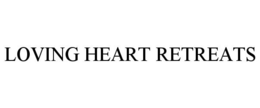LOVING HEART RETREATS trademark