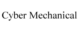 CYBER MECHANICAL trademark