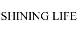 SHINING LIFE trademark