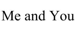 ME AND YOU trademark