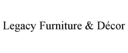 LEGACY FURNITURE & DÉCOR trademark