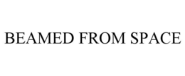 BEAMED FROM SPACE trademark