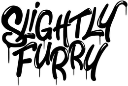 SLIGHTLY FURRY trademark