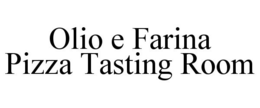 OLIO E FARINA PIZZA TASTING ROOM trademark