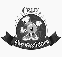 CRAZY FOR COXINHAS trademark
