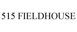 515 FIELDHOUSE trademark