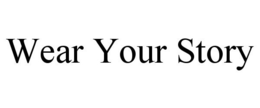 WEAR YOUR STORY trademark