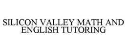 SILICON VALLEY MATH AND ENGLISH TUTORING trademark