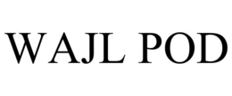 WAJL POD trademark