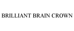 BRILLIANT BRAIN CROWN trademark