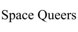 SPACE QUEERS trademark