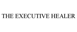 THE EXECUTIVE HEALER trademark