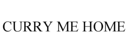 CURRY ME HOME trademark