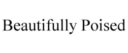 BEAUTIFULLY POISED trademark
