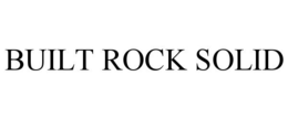 BUILT ROCK SOLID trademark
