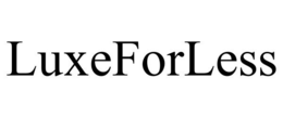 LUXEFORLESS trademark