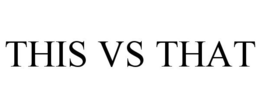 THIS VS THAT trademark