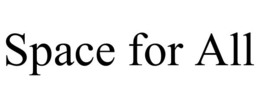 SPACE FOR ALL trademark
