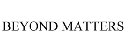 BEYOND MATTERS trademark