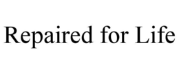 REPAIRED FOR LIFE trademark