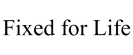 FIXED FOR LIFE trademark