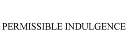 PERMISSIBLE INDULGENCE trademark