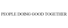 PEOPLE DOING GOOD TOGETHER trademark