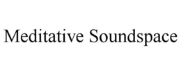 MEDITATIVE SOUNDSPACE trademark