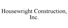 HOUSEWRIGHT CONSTRUCTION, INC. trademark
