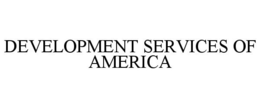 DEVELOPMENT SERVICES OF AMERICA trademark