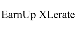 EARNUP XLERATE trademark